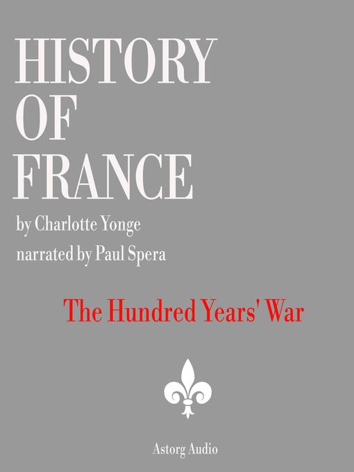 Title details for History of France--The Hundred Years' War by Charlotte Mary Yonge - Available